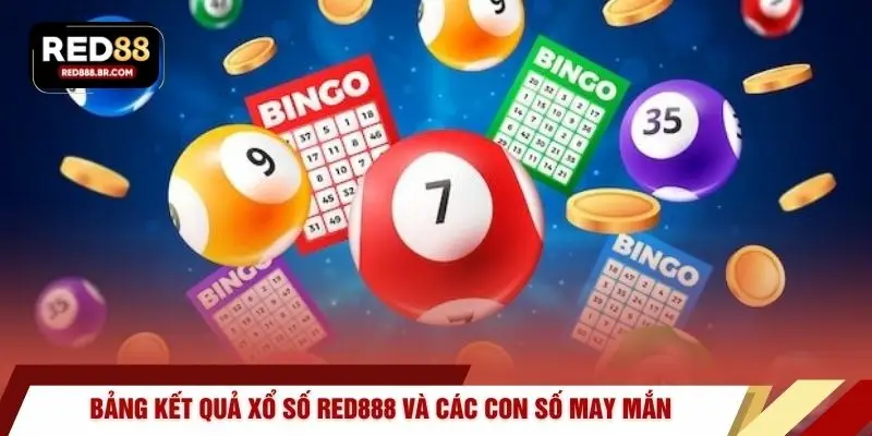 Bảng kết quả xổ số RED888 và các con số may mắn