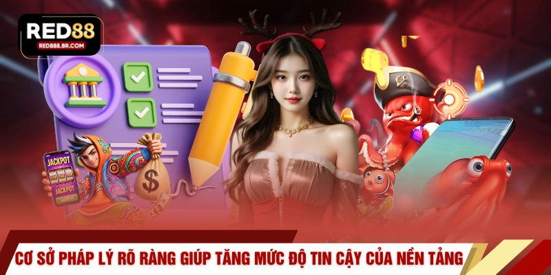 Cơ sở pháp lý rõ ràng giúp tăng mức độ tin cậy của nền tảng