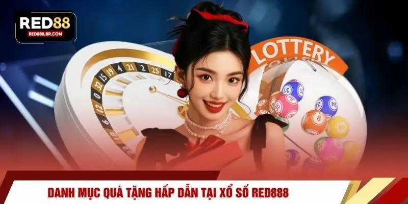 Danh mục quà tặng hấp dẫn tại xổ số RED888