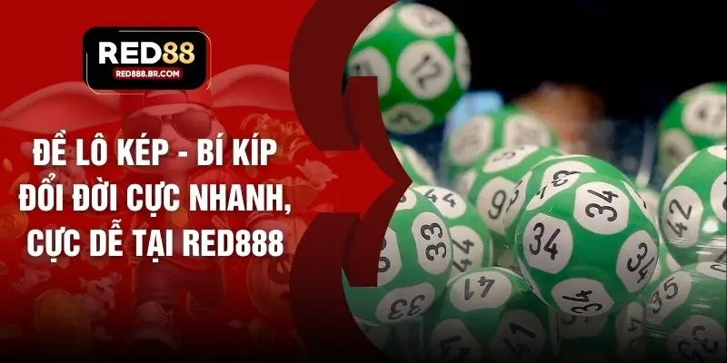 Đề Lô Kép - Bí Kíp Đổi Đời Cực Nhanh, Cực Dễ Tại RED888