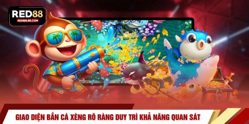 Giao diện bắn cá xèng rõ ràng giúp duy trì khả năng quan sát