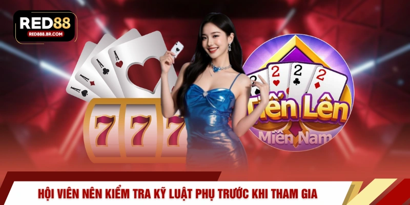 Hội viên nên kiểm tra kỹ luật phụ trước khi tham gia