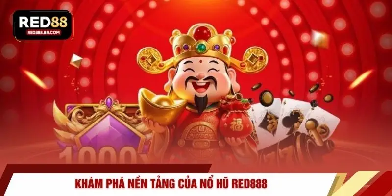 Khám phá nền tảng của nổ hũ RED888