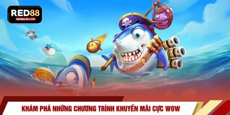 Khám phá những chương trình khuyến mãi cực wow