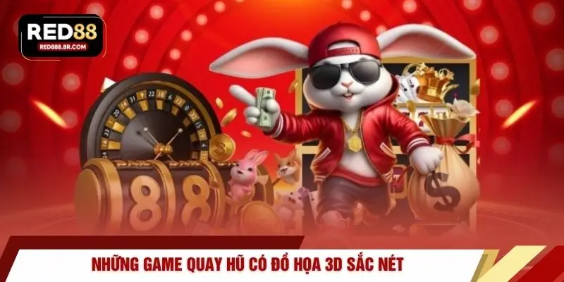 Những game quay hũ có đồ họa 3D sắc nét