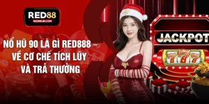 Nổ Hũ 90 Là Gì RED888 – Về Cơ Chế Tích Lũy Và Trả Thưởng