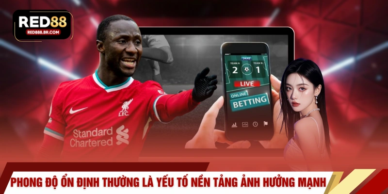 Phong độ ổn định thường là yếu tố nền tảng ảnh hưởng mạnh